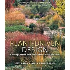 Plant-Driven Design: Creating Gardens That Honor Plants, Place, and Spirit