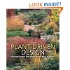 Plant-Driven Design: Creating Gardens That Honor Plants, Place, and Spirit