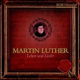 Martin Luther - Lieder & Leben - 