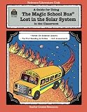 A Guide for Using The Magic School Bus.. Lost in the Solar System in the Classroom