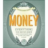 Money:EverythingYouNeverKnewAboutYourFavoriteThingtoFind,Save,Spend&Covet