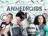 Annedroids Season 1 [HD]