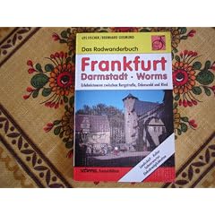 Das Radwanderbuch Frankfurt / Darmstadt / Worms. Erlebnistouren zwischen Bergstra�e, Odenwald und Ried
