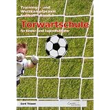 Torwartschule f�r Kinder- und Jugendfu�ballervon "Gerd Thissen"