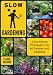 Slow Gardening: A No-Stress Philosophy for All Senses and All Seasons