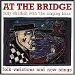At the Bridge: Folk Variations and New Songs