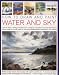 How to Draw and Paint Water and Sky: Learn to draw a variety of scenes, from a rainbow in acrylics and pond reflections in mixed media to a sunlit ... seascap in soft pastels (How to Draw & Paint)