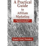 A Practical Guide to Affiliate Marketing: Quick Reference for Affiliate Managers & Merchants