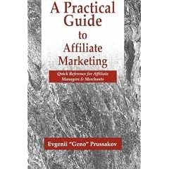 A Practical Guide to Affiliate Marketing: Quick Reference for Affiliate Managers and Merchants