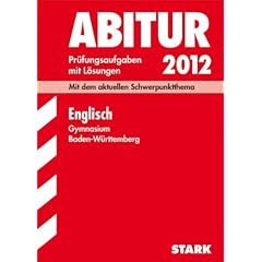 Abitur-Pr�fungsaufgaben Gymnasium Baden-W�rttemberg; Englisch 2012; Mit dem aktuellen Schwerpunktthema. Pr�fungsaufgaben 2004-2011 mit L�sungen.