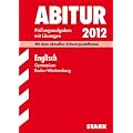 Abitur-Pr�fungsaufgaben Gymnasium Baden-W�rttemberg; Englisch 2012; Mit dem aktuellen Schwerpunktthema. Pr�fungsaufgaben 2004-2011 mit L�sungen.