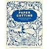 Paper Cutting Book: Contemporary Artists, Timeless Craft