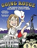 Going Rouge: The Sarah Palin Rogue Coloring & Activity Book: Julie Sigwart 9780615332772: Going Rouge: The Sarah Palin Rogue Coloring & Activity Book