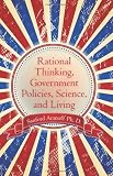 Rational Thinking, Government Policies, Science, and Living
