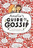 Amelia's guide to gossip : the good, the bad, and the ugly