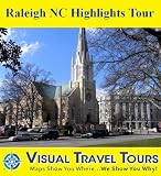 RALEIGH NC HIGHLIGHTS TOUR - A Self-guided Pictorial Walking Tour (Updated Dec 2012) (visualtraveltours)