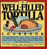 The Well-Filled Tortilla Cookbook