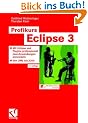 Profikurs Eclipse 3. Mit Eclipse 3.2 und Plugins professionell Java-Anwendungen entwickeln