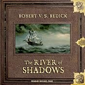 The River of Shadows: Chathrand Voyage Series, Book 3 | Robert V. S. Redick