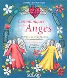 Communiquer avec les Anges : Un livre et un jeu de 52 cartes d inspiration céleste