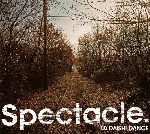 Spectacle. by DAISHI DANCEblanc.LITTLE CAROLMika NakashimaCOLDFEETChieko Kinbara麻衣吉田兄弟YoshikiOh Jieun