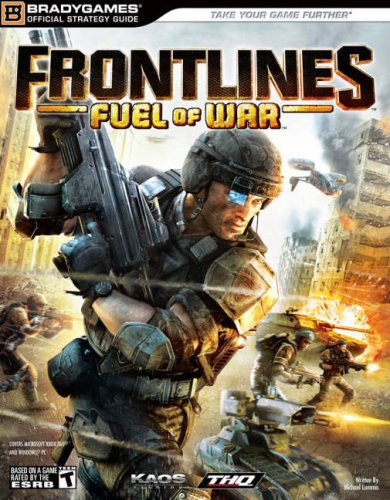 Frontlines: Fuel of War Official Strategy Guide (Brady Games) (Bradygames Official Strategy Guides)