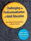 Challenging the professionalization of adult education : John Ohliger and contradictions in modern practice