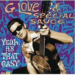 Yeah Its That Easy by  G. Love & Special Sauce 