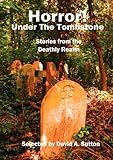 Horror! : under the tombstone : stories from the deathly realm