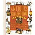 Antiques Roadshow Primer by Carol Prisant