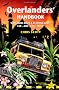 Overlanders' Handbook: Worldwide Route & Planning Guide (Car, 4WD, Van, Truck)