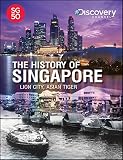 The history of Singapore : lion city, Asian tiger