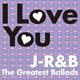 オムニバス｜I Love You~J-R&B The Greatest Ballads~