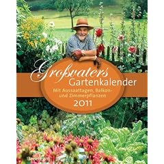 Gro�vaters Gartenkalender 2011: mit Aussaattagen, Balkon- und Zimmerpflanzen