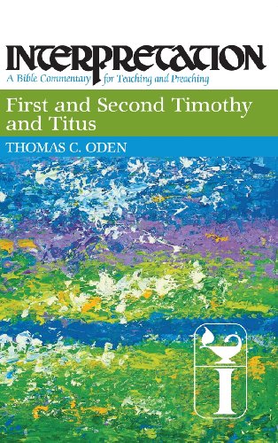 First and Second Timothy and Titus: Interpretation: A Bible Commentary for Teaching and Preaching