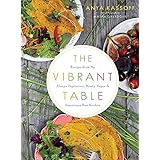 the vibrant table recipes from my always vegetarian mostly vegan and sometimes raw kitchen