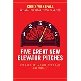 FiveGreatNewElevatorPitches:GetaJob,GetaRaise,GetaDateandMORE