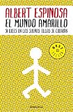 El mundo amarillo: Si crees en los sue�os, ellos se crear�n (Bestseller (debolsillo))