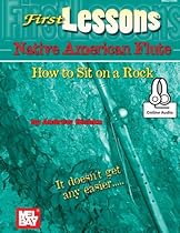 First Lessons Native American Flute: How to Sit on a Rock