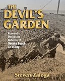 The devil's garden : Rommel's desperate defense of Omaha Beach on D-Day