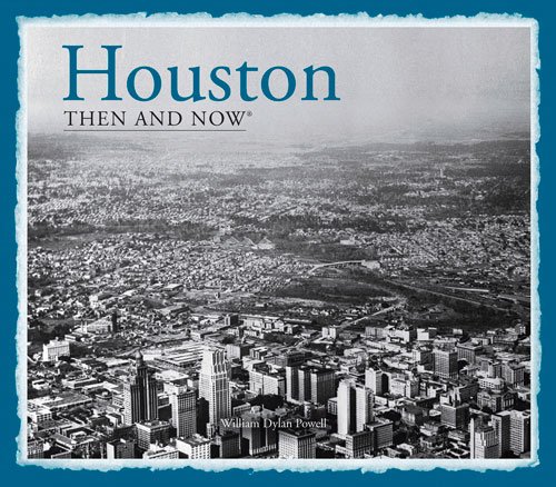 Houston: Then and Now®