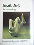 Inuit Art: An Anthology