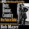 Duty, Honor, Country: A Novel of West Point and the Civil War