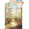 Simply Calling: A Memoir of My Life in Christ