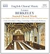 Berkeley: Sacred Choral Music