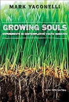Growing Souls: Experiments in Contemplative Youth Ministry