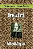  : Henry IV, Part II (Shakespeare Library Classic)