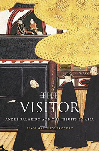 The Visitor: Andre Palmeiro and the Jesuits in Asia by Liam Matthew Brockey (2-Sep-2014) Hardcover
