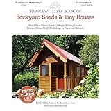 the tumbleweed diy book of backyard sheds and tiny houses build your own guest cottage writing studio home
