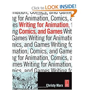 Writing for Animation, Comics, and Games  - Christy Marx